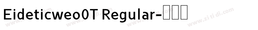 Eideticweo0T Regular字体转换